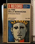 La Fine Della Monarchia. Domenico Bartoli. Mondadori