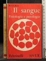 Il Sangue. Fisiologia e Patologia. Marcel Bessis. Feltrinelli