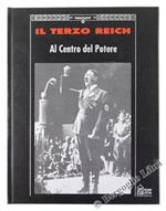 Al Centro Del Potere - Collana: Il Terzo Reich