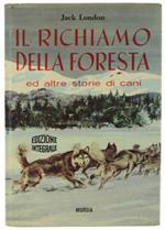 Il Richiamo Della Foresta Ed Altre Storie Di Cani. Edizione Integrale