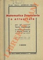 Matematica finanziaria e attuariale per gli Istituti tecnici Commerciali ad indirizzo amministrativo e mercantile secondo gli ultimi programmi