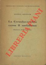 La Cecoslovacchia verso il socialismo. Prefazione di Pietro Secchia