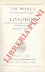 The Prince by Nicolò Machiavelli. Leviathan, Or, Matter, From, and Power of a Commonwealth Ecclesiastical and Civil by Thomas Hobbes