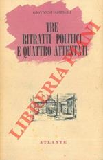 Tre ritratti di politici e quattro attentati