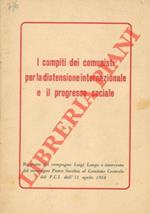 I compiti dei comunisti per la distensione internazionale e il progresso sociale. Rapporto del compagno Luigi Longo e intervento del compagno Pietro Secchia al Comitato Centrale del P. C. I. dell'11 aprile 1954