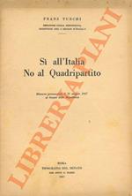 Sì all'Italia No al Quadripartito. Discorso pronunziato il 31 maggio 1957 al Senato della Repubblica