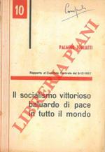 Il socialismo vittorioso baluardo di pace in tutto il mondo. Rapporto al Comitato Centrale del 9-12-1957