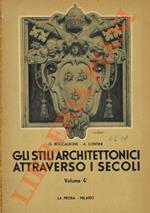 Gli stili architettonici attraverso i secoli. Vol. IV : Arte barocca - Neoclassica - Eclettica moderna