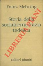 Storia della socialdemocrazia tedesca. Vol. I . Dalla Rivoluzione di luglio fino al conflitto per la Costituzione in Prussia (1830-1863) Vol. II - L'agitazione di Lassalle. La lotta delle frazioni. L'unificazione del partito