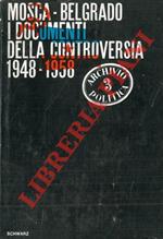 Mosca-Belgrado. I documenti della controversia 1948-1958