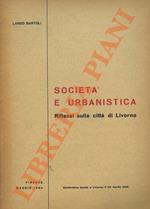 Società e urbanistica. Riflessi sulla città di Livorno. Conferenza tenuta a Livorno il 22 aprile 1945