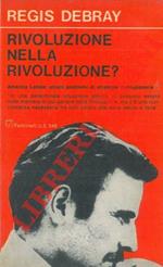 Rivoluzione nella rivoluzione? Seguito da: America Latina: alcuni problemi di strategia rivoluzionaria