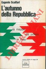 L' autunno della Repubblica. La mappa del potere in Italia