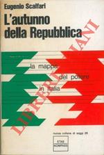 L' autunno della Repubblica. La mappa del potere in Italia