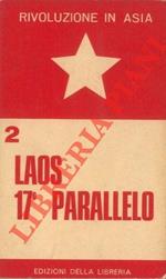 Laos, 17° parallelo. Rivoluzione in Asia