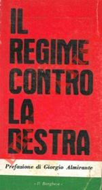 Il regime contro la destra. Prefazione di Giorgio Almirante