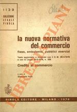 La nuova normativa del commercio fisso, ambulante, pubblici servizi. Testo aggiornato e integrato con il D. M. 28-4-1976 e con la Legge 19-5-1976, n 398