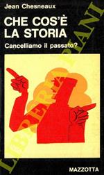 Che cos'è la storia. Cancelliamo il passato ?