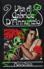 Vita di Gabriele D’Annunzio