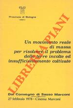 Un movimento reale di massa per risolvere il problema delle terre incolte ed insufficentemente coltivate. Dal convegno di Sasso Marconi 1978