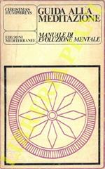 Guida alla meditazione. Manuale di evoluzione mentale