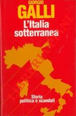 L' Italia sotterranea. Storia, politica e scandali