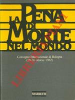 La pena di morte nel mondo. Convegno internazionale di Bologna (28 - 30 ottobre 1982)