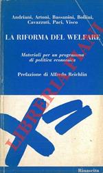 La riforma del Welfare. Materiali per un programma di politica economica