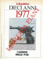 Dieci anni. 1977. I giorni delle P38