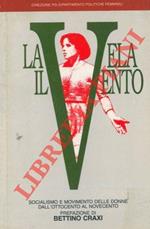 La vela il vento. Socialismo e movimento delle donne dall'ottocento al novecento. Prefazione di Bettino Craxi