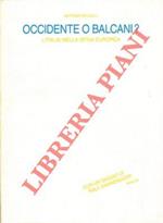 Occidente o Balcani? Con un saggio di Ralf Dahrendorf