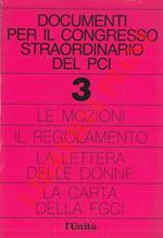 Documenti per il Congresso straordinario del PCI. 3. Le mozioni - il regolamento - la lettera delle donne - la carta della FGCI