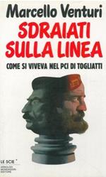 Sdraiati sulla linea. Come si viveva nel PCI di Togliatti