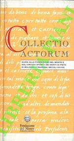 Collectio actorum. Guida alla Fondazione del Monte e agli archivi storici dei monti di pietà di Bologna e Ravenna (secoli XIII-XX)
