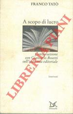 A scopo di lucro. Conversazione con Giancarlo Bosetti sull'industria editoriale