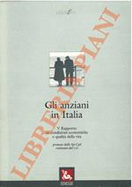 Gli anziani in Italia V rapporto, su condizioni economiche e qualità di vita