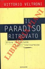 Il paradiso ritrovato. Oltre la società dell'insicurezza