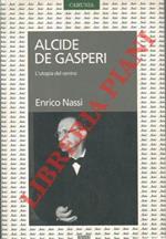 Alcide De Gasperi. L'utopia del centro