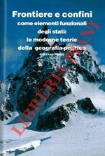 Frontiere e confini, come elementi funzionali degli stati: le moderne teorie della geografia politica