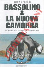 Bassolino & la nuova camorra. Indagine sulla svendita di una città