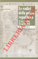 Le radici della Prima Repubblica. 27 luglio 1943 - 23 aprile 1948