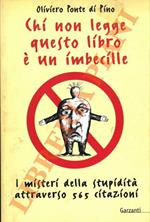 Chi non legge questo libro è un imbecille. Una storia universale della stupidità attraverso 565 citazioni