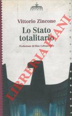 Lo Stato totalitario. Prefazione di Dino Cofrancesco. Testimonianze di Giuliano, Giovanna e Maria Rosaria Zincone