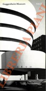 Guggenheim Museum. A to Z