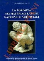 La porosità nei materiali lapidei naturali e artificiali, problematiche di determinazione della porosità, correlazione tra caratteristiche fisiche dei materiali, porosità, dinamica dei fluidi, degrado e trattamenti conservativi