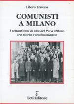 Comunisti a Milano. I settant'anni di vita del Pci a Milano tra storia e testimonianza