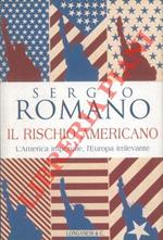 Il rischio americano. L'America imperiale, l'Europa irrilevante