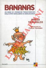 Bananas. Un anno di cronache tragicomiche dallo stato semilibero di Berlusconia. Prefazione di Furio Colombo