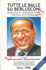 Tutte le balle su Berlusconi. Manuale di conversazione politica elettorale