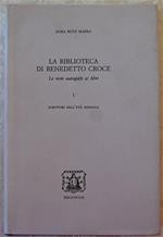 La Biblioteca Di Benedetto Croce. Le Note Autografe Ai Libri. Scrittori Dell'Età Barocca. Volume 1